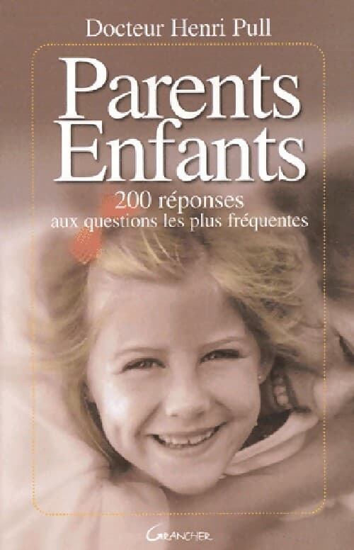 Parents-enfants. 200 Réponses aux questions les plus fréquentes - Henri Pull